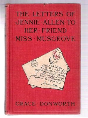 Bild des Verkufers fr The Letters of Jennie Allen to Her Friend Miss Musgrove zum Verkauf von Gyre & Gimble