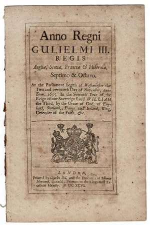 Anno Regni Guilielmi III. Regis . At the Parliament begun at Westminster the two and twentieth da...