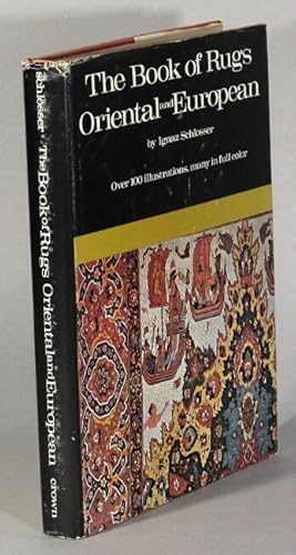 Image du vendeur pour The book of rugs Oriental and European mis en vente par Rulon-Miller Books (ABAA / ILAB)