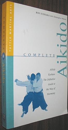 Complete Aikido: Aikido Kyohan The Definitive Guide to the Way of Harmony