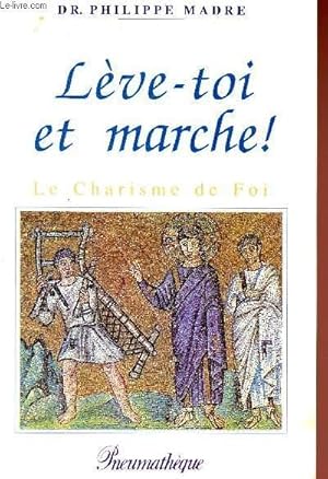 Seller image for LEVE-TOI ET MARCHE! - LE CHARISME DE LA FOI. for sale by Le-Livre