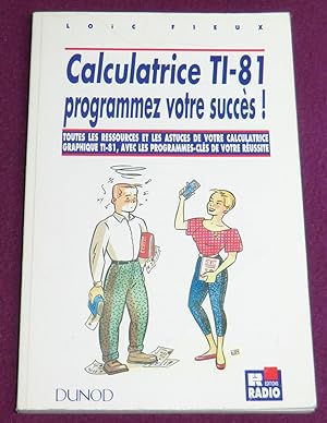 Seller image for CALCULATRICE TI-81 - Programmez votre succs ! for sale by LE BOUQUINISTE