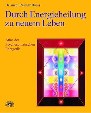 Bild des Verkufers fr Durch Energieheilung zu neuem Leben : Atlas der Psychosomatischen Energetik 1 zum Verkauf von AHA-BUCH GmbH