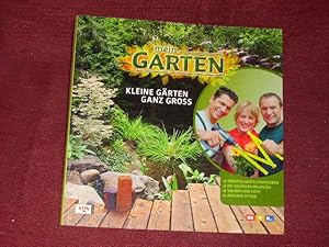 Mein Garten. Kleine Gärten ganz groß. Kreative Gestaltungsideen - Die richtigen Pflanzen - Wasser...