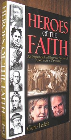 Heroes of the Faith: An Inspirational and Illustrated Account of 2000 Years of Chritianity