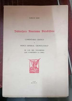 BIBLIOTECA AMERICANA VETUSTISSIMA. COMENTARIO CRÍTICO E ÍNDICE GENERAL CRONOLÓGICO DE LOS SEIS VO...