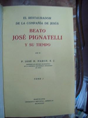 BEATO JOSÉ PIGNATELLI Y SU TIEMPO (EL RESTAURADOR DE LA COMPAÑÍA DE JESÚS)