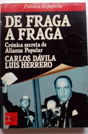 Imagen del vendedor de DE FRAGA A FRAGA. CRNICA SECRETA DE ALIANZA POPULAR a la venta por Itziar Arranz Libros & Dribaslibros