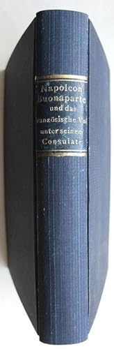 Image du vendeur pour Napoleon Bonaparte und das franzsische Volk unter seinem Consulate. (Herausgegeben von Johann Friedrich Reichardt.) mis en vente par Antiquariat Elvira Tasbach