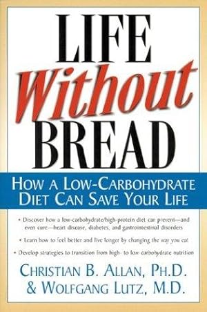 Seller image for Life Without Bread How a Low-Carbohydrate Diet Can Save Your Life for sale by Mahler Books