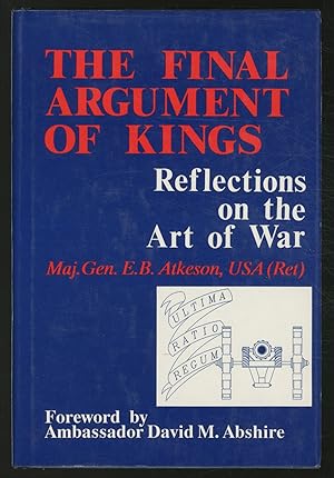 Immagine del venditore per The Final Argument of Kings: Reflections on the Art of War venduto da Between the Covers-Rare Books, Inc. ABAA