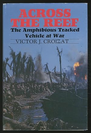 Image du vendeur pour Across the Reef: The Amphibious Tracked Vehicle at War mis en vente par Between the Covers-Rare Books, Inc. ABAA