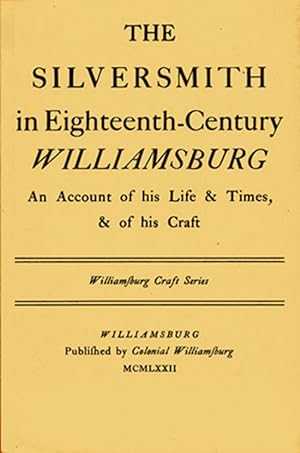 Immagine del venditore per The Silversmith in Eighteenth-Century Williamsburg venduto da Diatrope Books