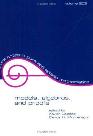 Seller image for Models, Algebras, and Proofs: Selected Papers of the Tenth Latin American Symposium on Mathematical Logic Held in Bogota.; (Lecture Notes in Pure and Applied Mathematics, Volume 203.) for sale by J. HOOD, BOOKSELLERS,    ABAA/ILAB