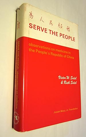 Seller image for Serve the people: observations on medicine in the People's Republic of China. for sale by Viator Used and Rare Books