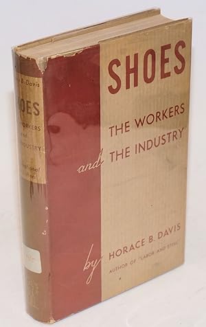 Seller image for Shoes: the workers and the industry for sale by Bolerium Books Inc.