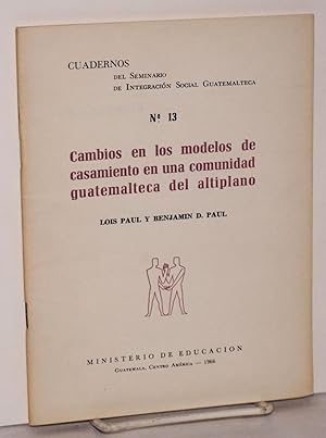 Seller image for Cambios en los modelos de casamiento en una comunidad Guatemalteca del antiplano; traduccin de Flavio Rojas Lima for sale by Bolerium Books Inc.