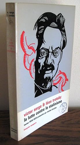 La lutte contre le Stalinisme. Textes de Victor Serge et Léon Trotsky (1936 - 1939).