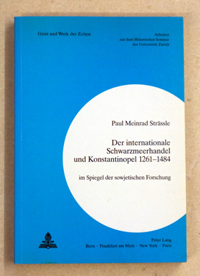 Seller image for Der internationale Schwarzmeerhandel und Konstantinopel 1261 - 1484 im Spiegel der sowjetischen Forschung. for sale by antiquariat peter petrej - Bibliopolium AG