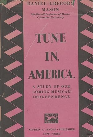 Seller image for TUNE IN, AMERICA A Study of Our Coming Musical Independence for sale by The Avocado Pit