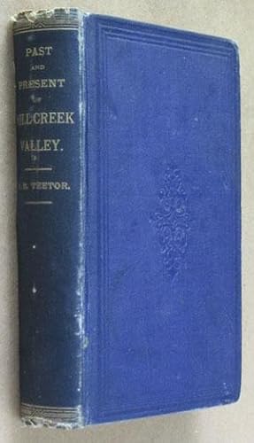 Imagen del vendedor de The Past and Present of Mill Creek Valley being a Collection of Historical and Descriptive Sketches of That Part of Hamilton County Ohio a la venta por Book Happy Booksellers