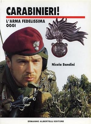 Bild des Verkufers fr Carabinieri ! L'arma fedelissima oggi. zum Verkauf von FIRENZELIBRI SRL