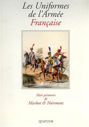 Bild des Verkufers fr Les Uniformes de l'Arme Franaise. Huit peintures de Marbot & Noirmont. zum Verkauf von FIRENZELIBRI SRL
