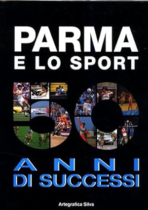 Immagine del venditore per Parma e lo sport. 50 anni di successi. venduto da FIRENZELIBRI SRL