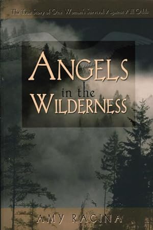 Seller image for ANGELS IN THE WILDERNESS: The True Story of One Woman's Survival Against All Odds. for sale by Bookfever, IOBA  (Volk & Iiams)
