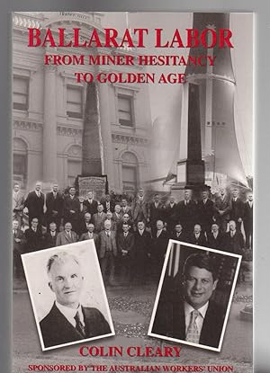 Imagen del vendedor de BALLARAT LABOR. From MIner Hesitancy to Golden Age a la venta por BOOK NOW