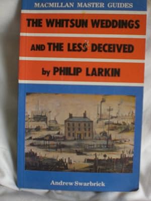 Less Deceived" and "The Whitsun Weddings" by Philip Larkin
