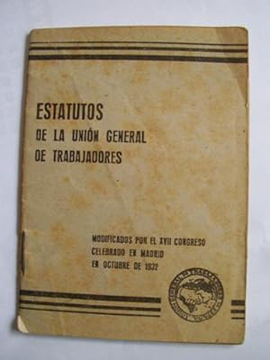 Seller image for ESTATUTOS DE LA UNIN GENERAL DE TRABAJADORES. Modificados por el XVII Congreso celebrado en Madrid en octubre de 1932 for sale by Librera Maestro Gozalbo