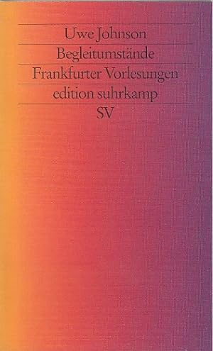 Begleitumstände : Frankfurter Vorlesungen / Uwe Johnson; Edition Suhrkamp ; 3322
