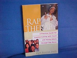Rap Therapy: A Practical Guide for Communicating With Youth and Young Adults Through Rap Music