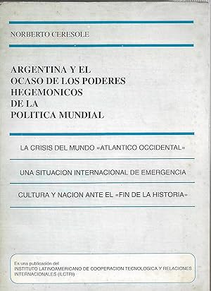 Bild des Verk�ufers f�r Argentina y el ocaso de los poderes hegem�nicos de la pol�tica mundial. La crisis del mundo "Atl�ntico Occidenteal". Una situaci�n de emergencia. Cultura y naci�n ante el "fin de la historia". zum Verkauf von AQUILANTI. Libros Antiguos & Modernos (A.L.A.D.A)