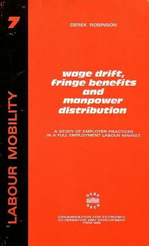 Seller image for Wage drift, fringe benefits and manpower distribution. A study of employer practices in a full employment labour market. for sale by Antiquariat Carl Wegner