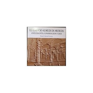 Bild des Verk�ufers f�r El edificio Almud� de Murcia. Antecedentes, conservaci�n y usos zum Verkauf von Librer�a Salamb�