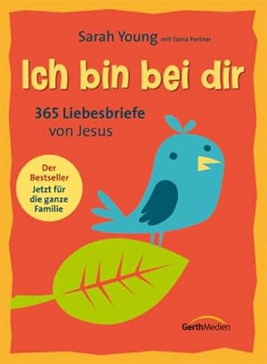 Bild des Verkufers fr Ich bin bei dir - Familienausgabe : 365 Liebesbriefe von Jesus. zum Verkauf von AHA-BUCH GmbH