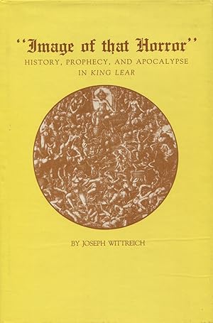 Bild des Verkufers fr Image of That Horror ": History, Prophecy & Apocalypse in King Lear zum Verkauf von Kenneth A. Himber