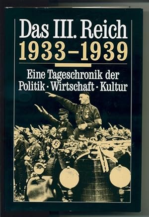 Das III. Reich - 1933 - 1939 - Eine Tageschronik der Politik Wirtschaft Kultur