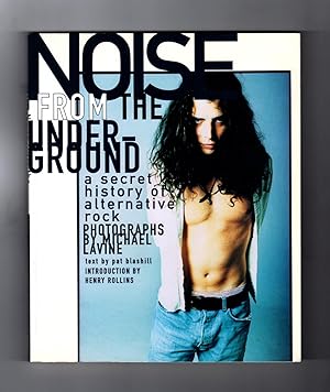 Noise From the Underground / A Secret History of Alternative Rock. First/First. Henry Rollins Int...