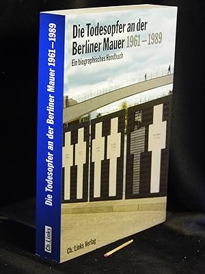 Bild des Verkufers fr Die Todesopfer an der Berliner Mauer 1961-1989 - Ein biographisches Handbuch - zum Verkauf von Erlbachbuch Antiquariat
