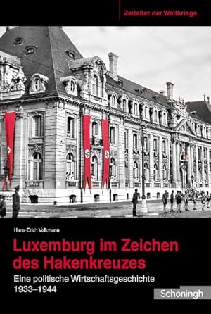 Bild des Verkufers fr Luxemburg im Zeichen des Hakenkreuzes. Eine polnische Wirtschaftsgeschichte 1933 bis 1944 zum Verkauf von primatexxt Buchversand