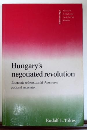 Imagen del vendedor de Hungary's Negotiated Revolution: Economic Reform, Social Change, and Political Succession, 1957-1990 a la venta por RON RAMSWICK BOOKS, IOBA