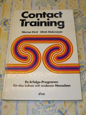 Contact Training : Ihr Erfolgs-Programm f. d. Leben mit anderen Menschen. Werner Kirst; Ulrich Di...