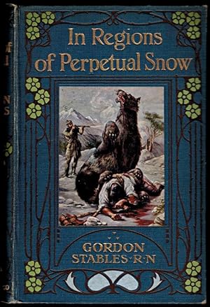 IN REGIONS OF PERPETUAL SNOW. A Story of Wild Adventures. Illustrated by Henry Austin.