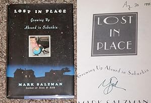 Seller image for LOST IN PLACE: GROWING UP ABSURD IN SUBURBIA - Scarce Fine Copy of The First Hardcover Edition/First Printing: Signed And Dated (In The Month And Year of Publication) by Mark Salzman for sale by ModernRare
