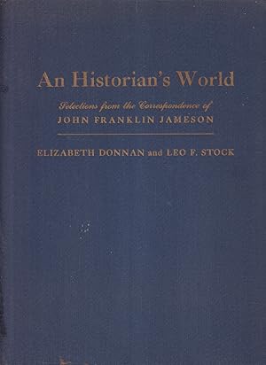 Seller image for An Historian's World: Selections From The Correspondence Of John Franklin Jameson for sale by Jonathan Grobe Books