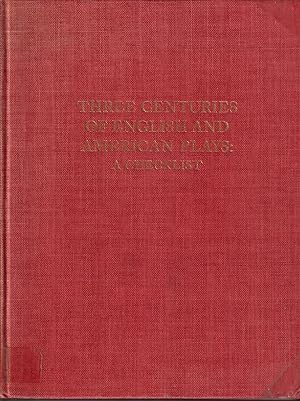 Imagen del vendedor de Three Centuries Of English And American Plays: A Checklist a la venta por Jonathan Grobe Books
