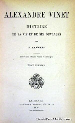 Seller image for Alexandre Vinet. Histoire de sa vie et de ses ouvrages. 3e d. 2 Bnde. Lausanne, Bridel, 1876. 344 S., 1 Bl.; 363 S., 1 Bl. Hldr.d.Zt.; beschabt. for sale by Jrgen Patzer